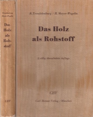 Buch: Das Holz als Rohstoff. Trendelenburg / Mayer-Wegelin, 1955, Hanser Verlag