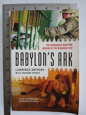 Babylon's Ark Lawrence Anthony With Graham Spence 1st 2007 Paperback