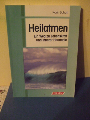 Karin Schutt - Heilatmen, ein Weg zu Lebenskraft und innerer Harmonie