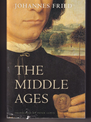 THE MIDDLE AGES by Johannes Fried (2017 Trade Paperback){X1}