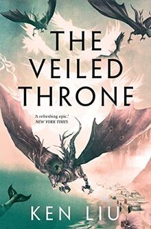 The Veiled Throne (The Dandelion Dynasty) von Liu, Ken | Buch | Zustand gut