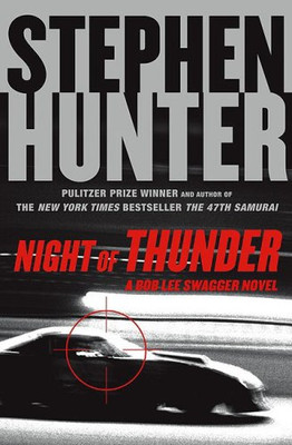Night of Thunder: A Bob Lee Swagger Novel - Hunter, Stephen