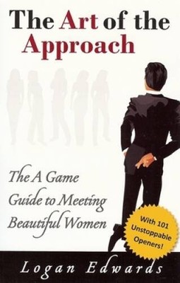 The Art of the Approach: The A Game Guide to Meeting Beautiful Women - VERY GOOD