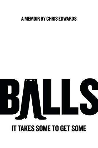 Balls: It Takes Some to Get Some - Edwards, Chris