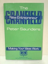 The Cranfield New Entrepreneur: Making Your Ideas Work By Peter 