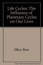 Life Cycles: The Influence of Planetary Cycles on Our Lives-Ro .