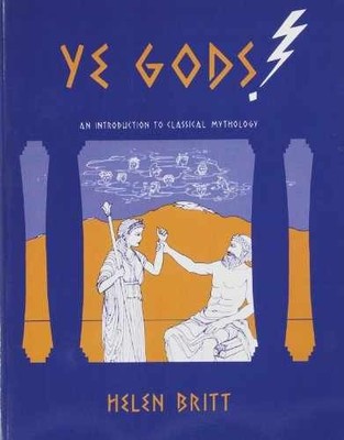 Ye Gods! an Introduction to Classical - Paperback, by Britt Helen - Very Good