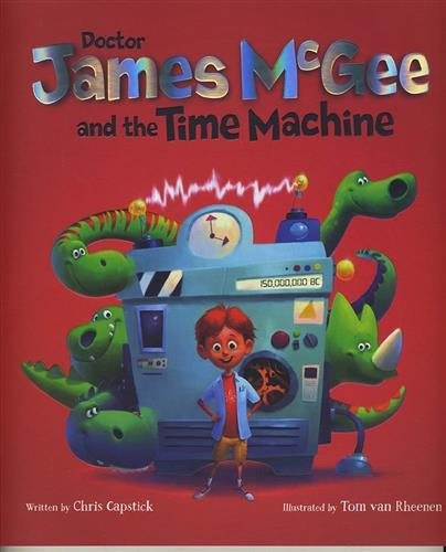 Dr James Mcgee: and the Time Machine, Paperback by Capstick, Chris; Van Rheen...