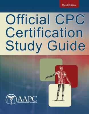 Official CPC Certification Study Guide, American Academy of Professional Coders,