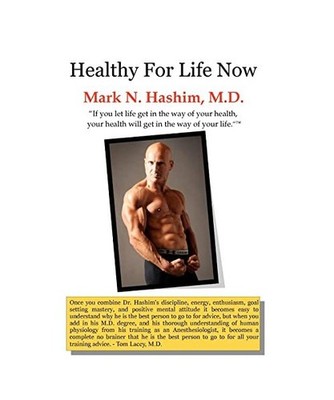Healthy for Life Now: If You Let Life Get in the Way of Your Health, Your Health