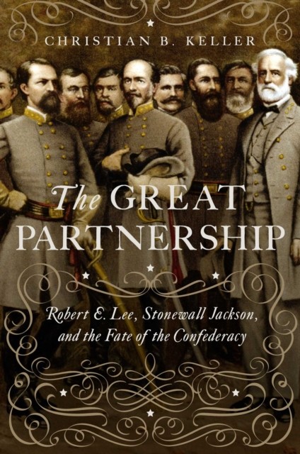 The Great Partnership: Robert E. Lee, Stonewall by Christian Keller PAPERBACK