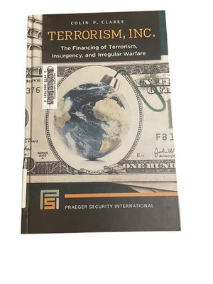 Terrorism, Inc. Colin P. Clarke 2016 Praeger Security International