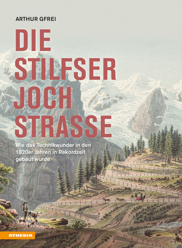 Die Stilfserjochstraße - Königin Der Alpenstraßen Von Arthur Gfrei
