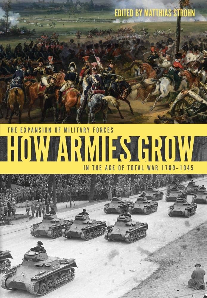 HOW ARMIES GROWThe Expansion of Military Forces in the Age of Total War 1789...