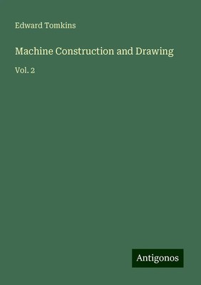 Edward Tomkins | Machine Construction and Drawing | Taschenbuch | Englisch