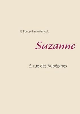 Suzanne: 5, rue des Aub?pines by Eus?bie Boutevillain-Weisrock (French) Paperbac