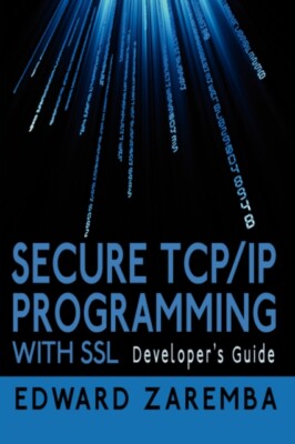 Zaremba - Secure TCP/IP Programming with SSL  Developer's Guide - New  - X555z