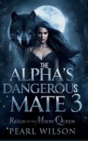 Pearl Wilson | The Alpha's Dangerous Mate 3 | Taschenbuch | Englisch (2026)