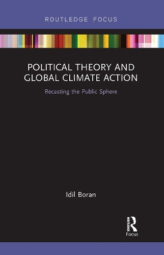 Political Theory and Global Climate Action by Idil Boran - 9780367733155