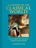 A History Of The Classical World | The Story Of Ancient Greece And Rome | Wyse