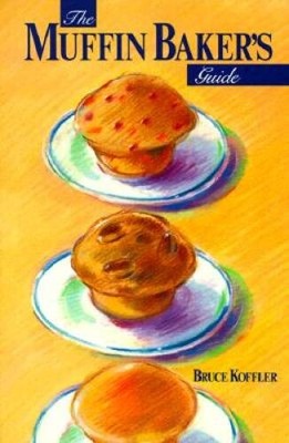 The Muffin Bakers Guide - Paperback By Koffler, Bruce - VERY GOOD