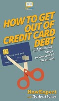 HowExpert (U. A.) | How To Get Out Of Credit Card Debt | Buch | Englisch (2020)