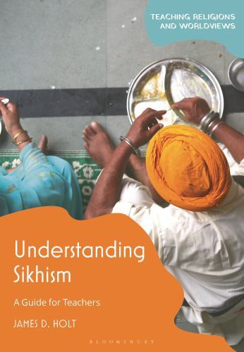 Teaching Religions and Worldviews Ser.: Understanding Sikhism : A Guide for ...
