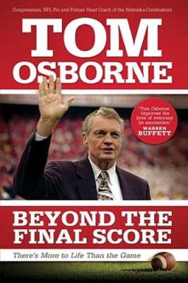 Beyond the Final Score: There's More to Life Than the Game by Tom Osborne: Used