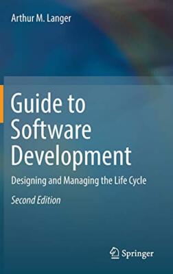 Guide to Software Development: Designing and Managing the Life Cycle, La HB-,