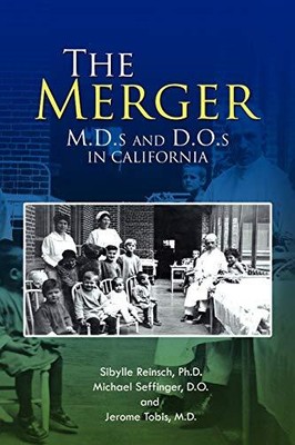 The Merger: M.D.s and D.O.s in Cali..., Reinsch Ph.D., 