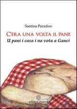 C'era una volta il pane. U pani i casa i na vota a Ganci - Paradiso Santina