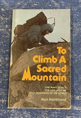 To Climb a Sacred Mountain by Alan Hammond 1979 Search For God Atop The Holy Mtn