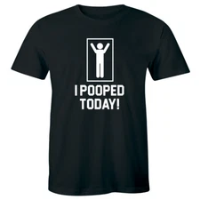 I Pooped Today Funny Men's T-Shirt Gift Idea for Him