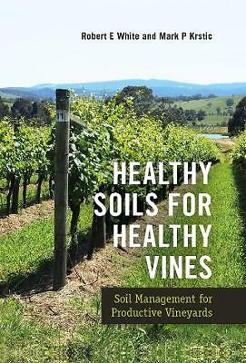 Healthy Soils for Healthy Vines: Soil Management for Productive Vineyards by...