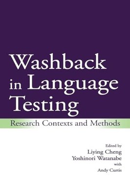 Washback in Language Testing: Research Contexts and Methods Liyi