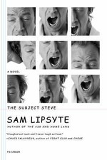 The Subject Steve: A Novel by Lipsyte, Sam