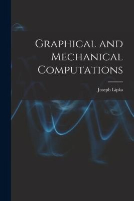 Graphical and Mechanical Computations by Lipka, Joseph