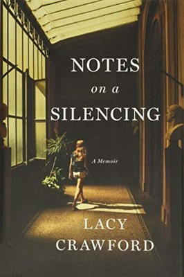 Notes on a Silencing: A Memoir By Lacy Crawford