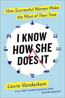 I Know How She Does It: How Successful Women Mak... by VanderKam, Laura Hardback