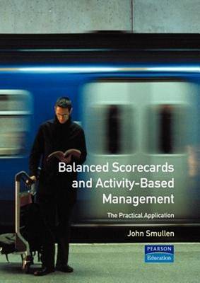 Balanced Scorecards and Activity Based Management (Financial Times Management B