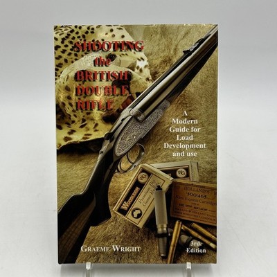 Shooting the British Double Rifle :  Load Development and Use by Wright 3rd ed