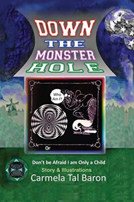 Down the Monster Hole: or Dont Be Afraid  I Am Only a Child By Carmela Tal Ba...