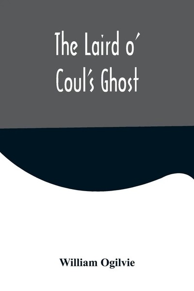 The Laird O' Coul's Ghost William Ogilvie Taschenbuch Kartoniert / Broschiert-image
