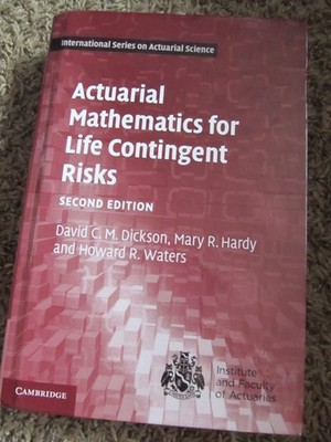 ACTUARIAL MATHEMATICS FOR LIFE CONTINGENT RISKS Second Edition David Dickson