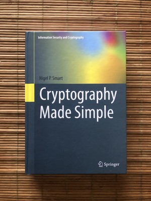 Information Security and Cryptography Ser.: Cryptography Made Simple by Nigel P.