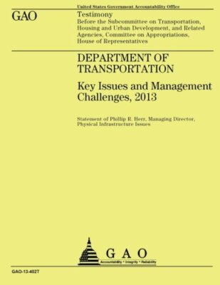 Department of Transportation: Key issues and Management Challenges, 2013 New-,