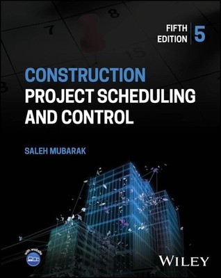 Construction Project Scheduling and Control Saleh A. Mubarak