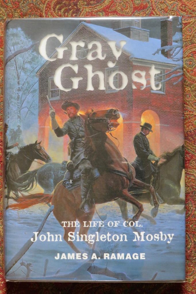 GRAY GHOST - LIFE OF COL JOHN SINGLETON MOSBY - CONFEDERATE RAIDER DJ IN BRODART