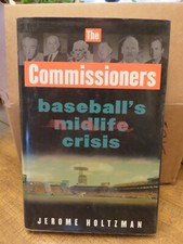 THE COMMISSIONERS---BASEBALL'S MIDLIFE CRISIS (Jerome Holtzman)  Hardcover Book 