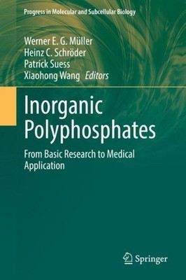 Inorganic Polyphosphates: From Basic Research to Medical Application by Patrick 